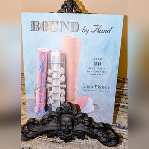 Bound By Hand: Over 20 Beautifully Handcrafted Journals By Erica Ekrem Brand New